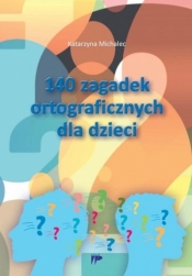140 zagadek ortograficznych dla dzieci - Katarzyna Michalec