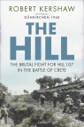 The Hill The brutal fight for Hill 107 in the Battle of Crete Robert Kershaw