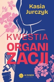 Kwestia organizacji - Kasia Jurczyk