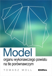 Model organu wykonawczego powiatu na tle porównawczym - Moll Tomasz