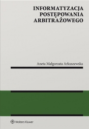 Informatyzacja postępowania arbitrażowego - Arkuszewska Aneta Małgorzata
