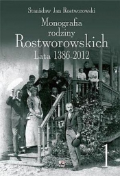 Monografia rodziny Rostworowskich Lata 1386-2012 - Stanisław Rostworowski