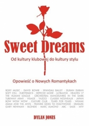 Sweet dreams. Od kultury klubowej do kultury stylu - Dylan Jones