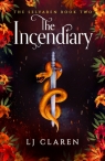 The Incendiary A passionate and thrilling fantasy romance LJ Claren