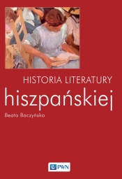Historia literatury hiszpańskiej - Baczyńska Beata<br />