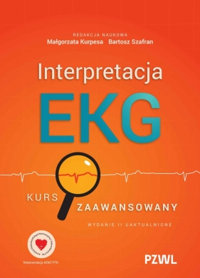 Interpretacja EKG. Kurs zaawansowany - Małgorzata Kurpesa