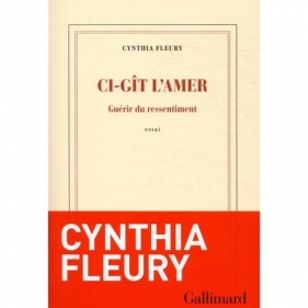 Ci-git l'amer - Guerir du ressentiment - Fleury Cynthia