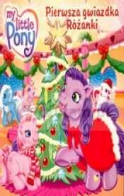 Mój kucyk Pony. Pierwsza gwiazdka Różanki
