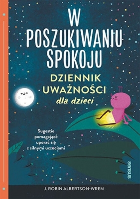 W poszukiwaniu spokoju Dziennik uważności dla dzieci - Albertson-Wren Robin J.