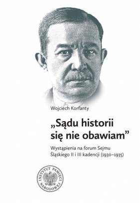 Wojciech Korfanty Wystąpienia na forum Sejmu Śląskiego II i III kadencji (1930-1935) - Mirosław Węcki, Sebastian Rosenbaum