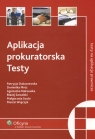 Aplikacja prokuratorska Testy teksty na aplikacje prawnicze Dukaczewska Patrycja, Mróz Dominika, Nakwaska Agnieszka i inni