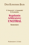 Regulamin Arbitrażowy UNICITRAL Komentarz Szumański Andrzej, Nowaczyk Piotr, Szymańska Maria