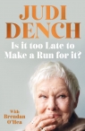 Is It Too Late to Make a Run for It? Judi Dench