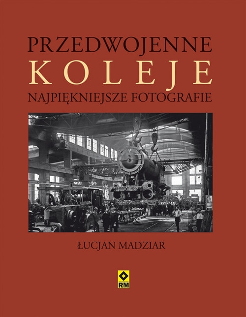 Przedwojenne koleje Najpiękniejsze fotografie