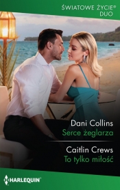 Serce żeglarza / Światowe Życie Duo 11 - Caitlin Crews, Dani Collins
