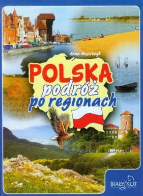 Polska podróż po regionach - Majorczyk Anna
