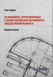 Planowanie, wymiarowanie i ocena techniczna betonowych podłóg przemysłowych - Piotr Hajduk