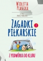 Zagadki piłkarskie Z podwórka do klubu - Wioletta Piasecka
