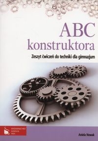 ABC konstruktora Zeszyt ćwiczeń do techniki