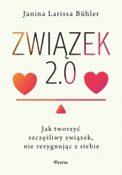 Związek 2.0 Jak tworzyć szczęśliwy związek, nie rezygnując z siebie - Janina Larissa Bühler
