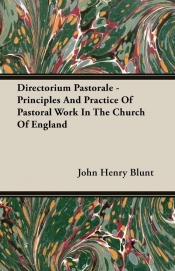 Directorium Pastorale - Principles And Practice Of Pastoral Work In The Church Of England