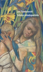 Szkice młodopolskie - Jan Tomkowski