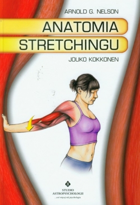 Anatomia stretchingu - Nelson Arnold G., Kokkonen Jouk