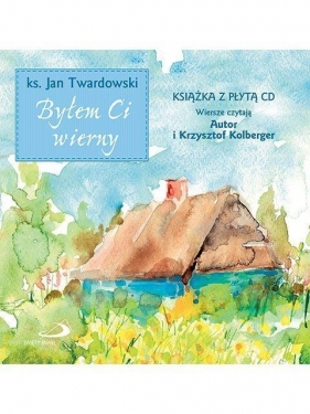 Byłem Ci wierny+CD - Jan Twardowski
