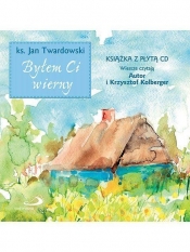 Byłem Ci wierny+CD - Jan Twardowski