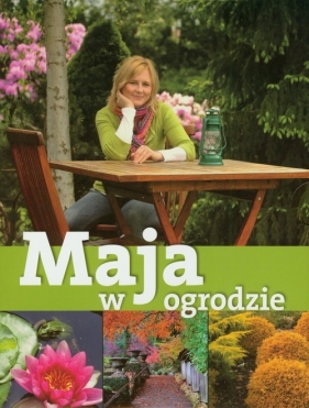 Maja w ogrodzie - Maja Popielarska