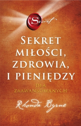 Sekret miłości, zdrowia i pieniędzy - Rhonda Byrne