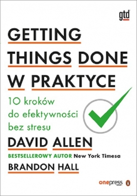 Getting Things Done w praktyce - David Allen, Brandon Hall