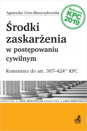Środki zaskarżenia w postępowaniu cywilnym. Komentarz do art. 367-424(12) KPC