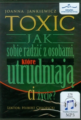 Toxic Jak sobie radzić z osobami które utrudniają ci życie - Jankiewicz Joanna 