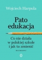Patoedukacja. Co nie działa w polskiej szkole i jak to zmienić. Rozmowy - Wojciech Harpula