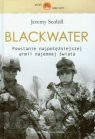Blackwater Powstanie najpotężniejszej armii najemnej świata