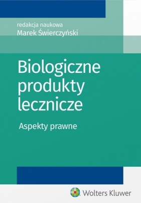 Biologiczne produkty lecznicze - Lenarczyk Paweł, Łojko Natalia, Świerczyński Marek, Więckowski Zbigniew, Żarnowiec Łu, Fuchs Dariusz