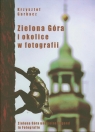 Zielona Góra i okolice w fotografii Zielona Góra und seine Gegend in Garbacz Krzysztof