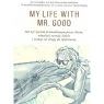 Moje życie z Mr Good