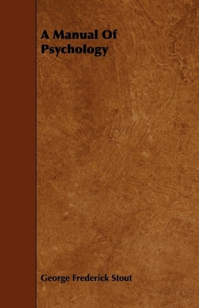 A Manual of Psychology - Stout George Frederick