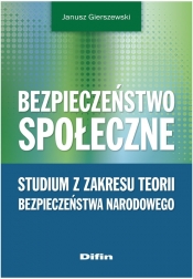 Bezpieczeństwo społeczne - Gierszewski Janusz