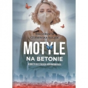 Motyle na betonie. Kobieta w czasach koronawirusa