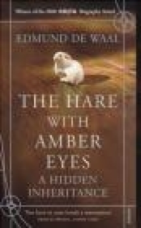 The Hare with Amber Eyes Edmund De Waal