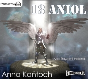 13 Anioł (Audiobook) - Anna Kańtoch