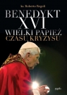 Benedykt XVI Wielki papież czasu kryzysu Regoli Roberto