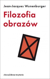 Filozofia obrazów - Wunenburger Jean-Jacques