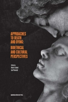 Approaches to Death and Dying - Marta Szabat, Jan Piasecki