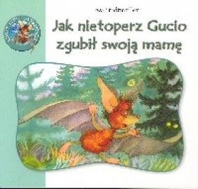 Jak nietoperz Gucio zgubił swoją mamę - Ewa Stadtmüller