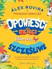 Opowieści dla dzieci, które chcą być szczęśliwe - Alex Rovira, Francesc Miralles