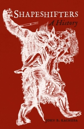 Shapeshifters: A History - John B. Kachuba